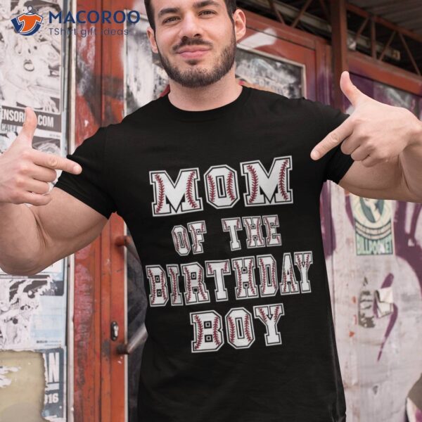 Mom Of The Birthday Baller Baseball Themed Party Shirt