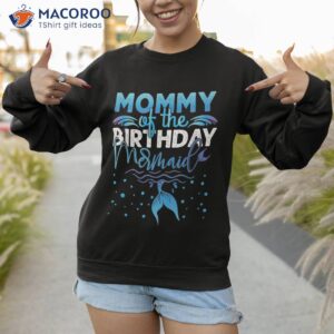 mommy of the birthday girl mermaid party shirt sweatshirt