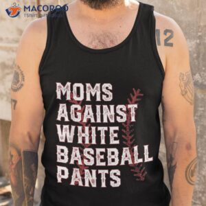 moms against white baseball pants funny sayings sport lover shirt tank top