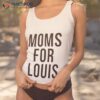 Moms For Louis Shirt