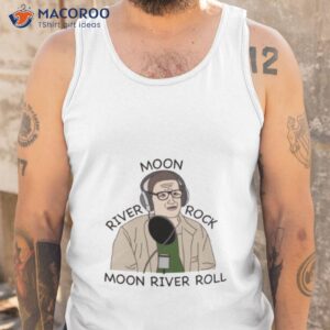 moon river rock i think you should leave shirt tank top