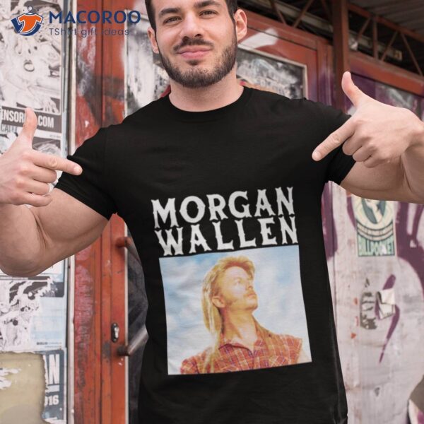 Morgan Wallen Joe Dirshirt