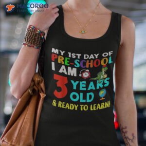 my 1st day of pre school i am 3 years old amp ready to learn shirt tank top 4