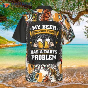 my beer drinking team has a problem with darts and hawaiian shirts 1