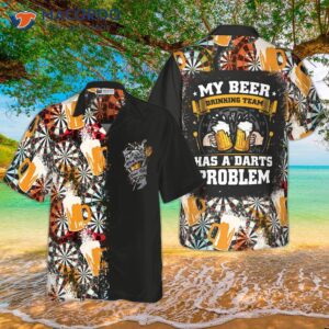 my beer drinking team has a problem with darts and hawaiian shirts 2