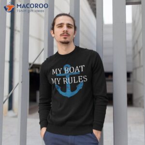 my boat rules funny boating captain gift shirt sweatshirt 1
