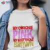 My Coochie Pink My Bootyhole Brown Shirt