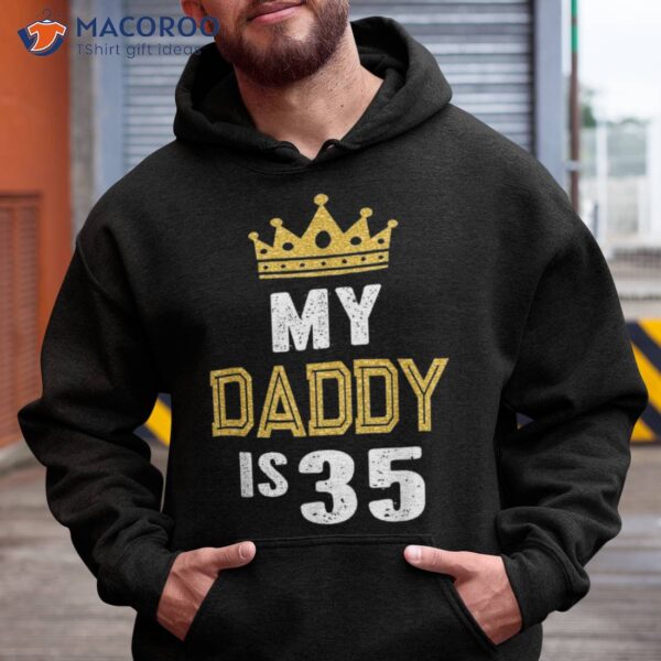 My Daddy Is 35 Years Old 35th Dad’s Birthday Gift For Him Shirt
