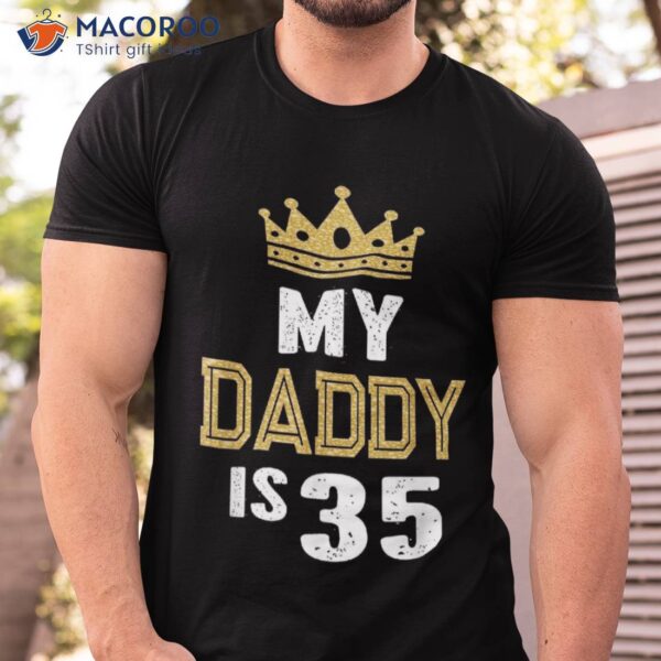 My Daddy Is 35 Years Old 35th Dad’s Birthday Gift For Him Shirt