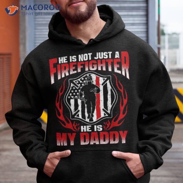 My Daddy Is A Firefighter Hero Proud Fire Daughter Son Gift Shirt