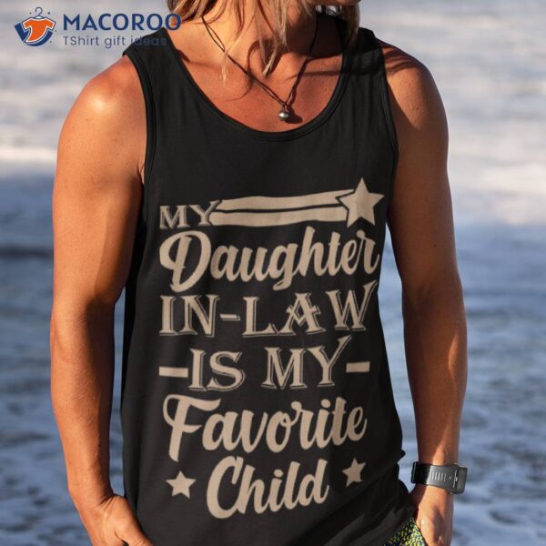 My Daughter In Law iIs My Favorite Child Shirt