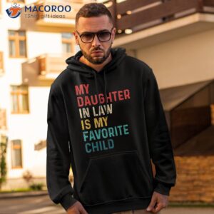 my daughter in law is favorite child funny family gifts shirt hoodie 2