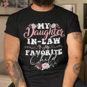 my daughter in law is favorite child mom dad matching shirt tshirt