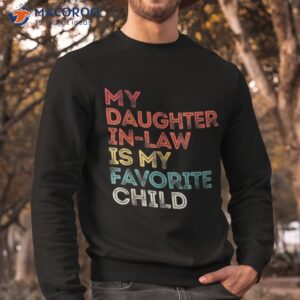 my daughter in law is favorite child vintage retro father shirt sweatshirt