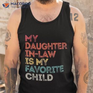 my daughter in law is favorite child vintage retro father shirt tank top