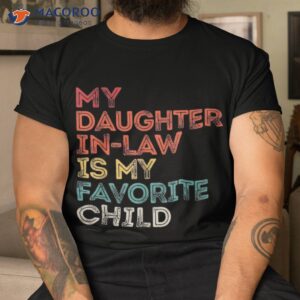 My Daughter In-law Is Favorite Child Vintage Retro Father Shirt