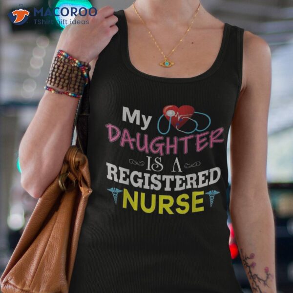 My Daughter Is A Registered Nurse Shirt Nurse’s Day