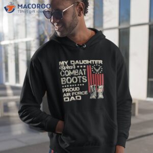 my daughter wear combat boots proud dad of air force veteran shirt hoodie 1