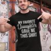 My Favorite Daughter Gave Me This Shirt Funny Dad