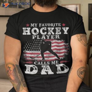 my favorite hockey player calls me dad usa flag father s day shirt tshirt