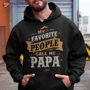 my favorite people call me papa father s day shirt hoodie