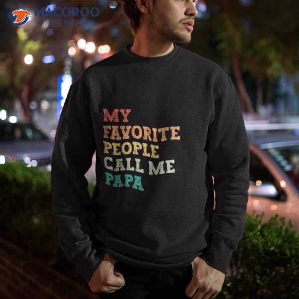 My Favorite People Call Me Papa Funny Father’s Day Shirt