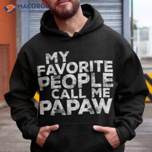my favorite people call me papaw shirt father s day hoodie