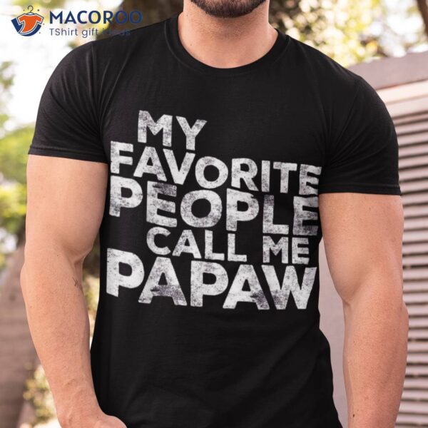 My Favorite People Call Me Papaw Shirt Father’s Day