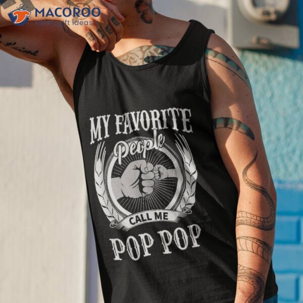 My Favorite People Call Me Pop Grandpa Shirt