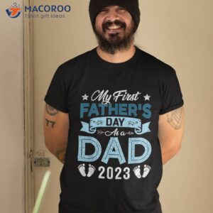 My First Father’s Day As A Dad 2022 Fathers Tee For Shirt