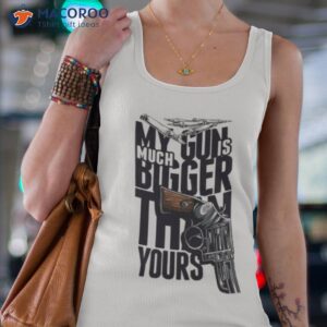 my gun is much bigger than your shirt tank top 4