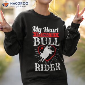 my heart belongs to a bull rider heart shirt sweatshirt 2