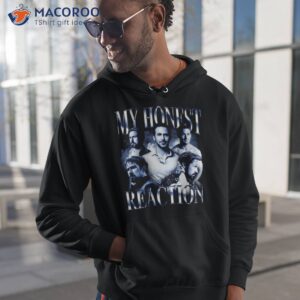 my honest reaction t shirt hoodie 1
