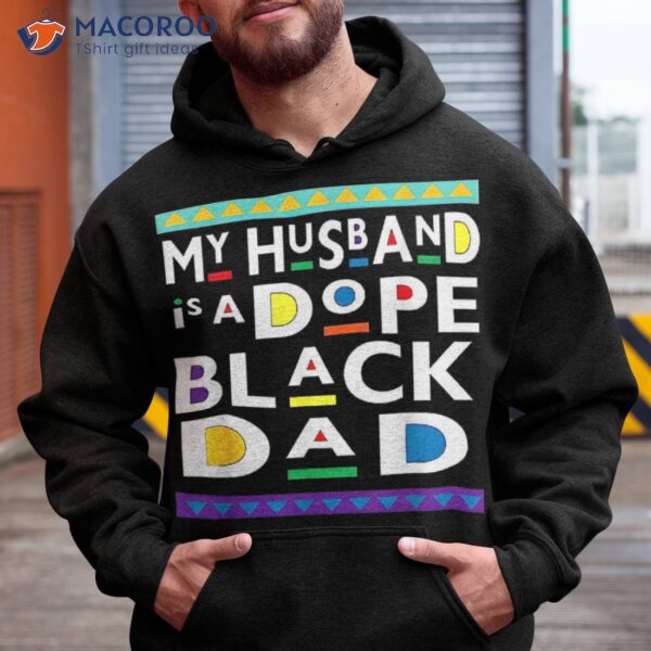 My Husband Is A Dope Black Dad Happy Fathers Day Shirt