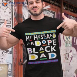 my husband is a dope black dad happy fathers day shirt tshirt 1