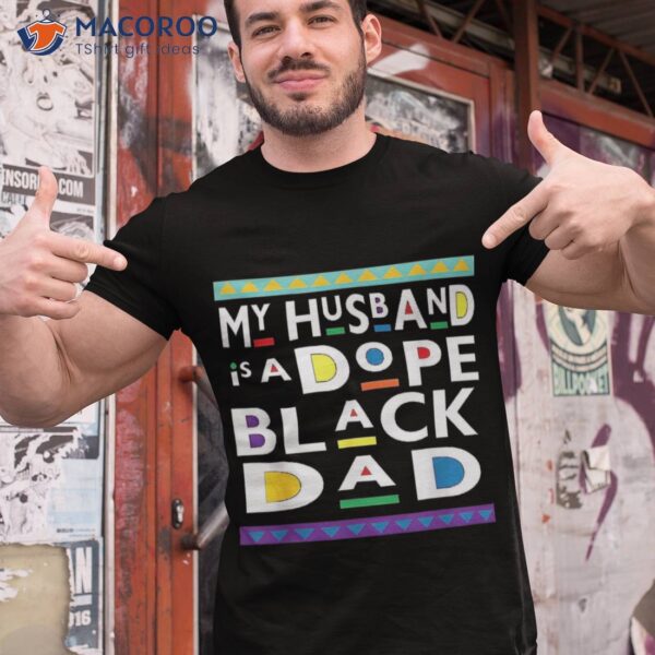 My Husband Is A Dope Black Dad Happy Fathers Day Shirt