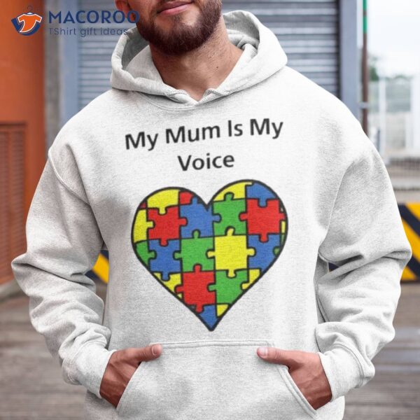 My Mum Is My Voice Shirt