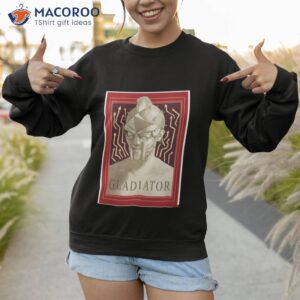 my name is gladiator shirt sweatshirt 1