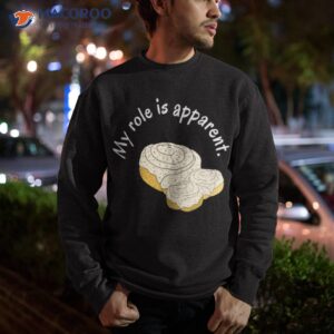 My Role Here Is Apparent Shirt 2 my role here is apparent shirt sweatshirt