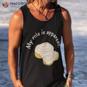 My Role Here Is Apparent Shirt 3 my role here is apparent shirt tank top