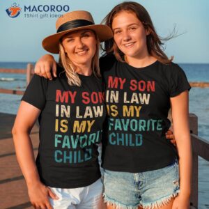 my son in law is favorite child funny family humor retro shirt tshirt 3