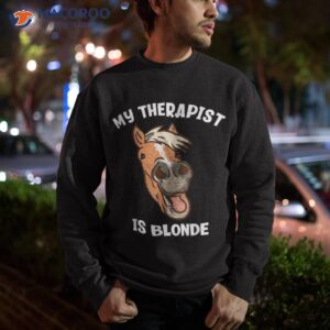 my therapist is blonde funny haflinger horse shirt sweatshirt