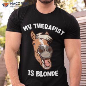 my therapist is blonde funny haflinger horse shirt tshirt