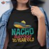 Nacho Average 30 Year Old Cinco De Mayo 30th Birthday Shirt