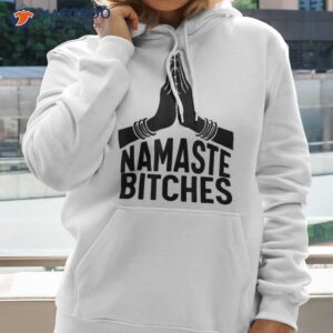 namaste bitches shirt funny yoga hoodie 2