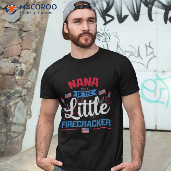 Nana Of The Little Firecracker 4th July American Flag Shirt