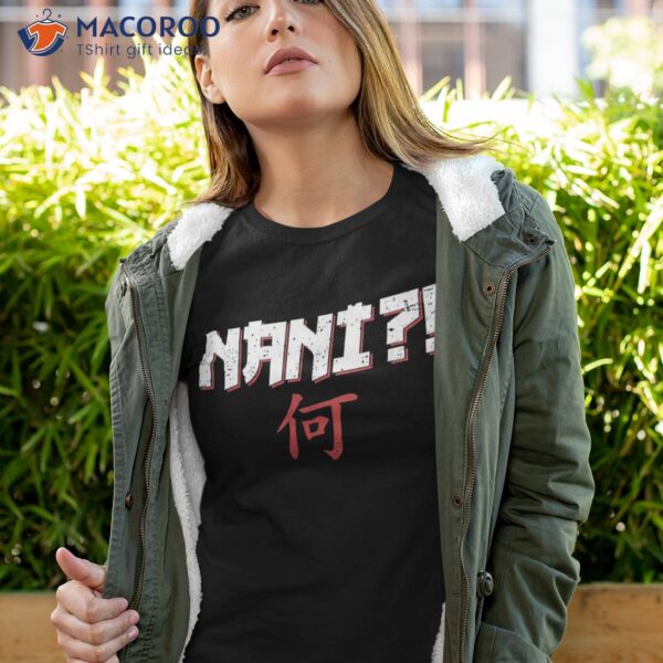 Nani?! Anime Lover Gift Japanese Character Symbol Distressed Shirt