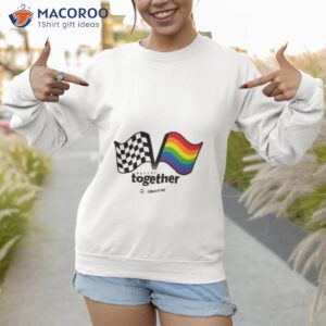 nascar checkered flag sports unisex better together shirt sweatshirt