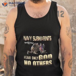 navy submarines fear only god no others shirt tank top