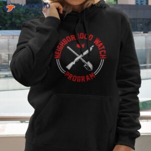 neighborhood watch program shirt hoodie 2